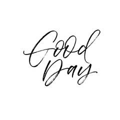 Good day card. Hand drawn brush style modern calligraphy. Vector illustration of handwritten lettering. 