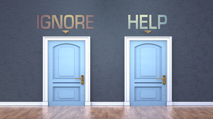 Ignore and help as a choice - pictured as words Ignore, help on doors to show that Ignore and help are opposite options while making decision, 3d illustration