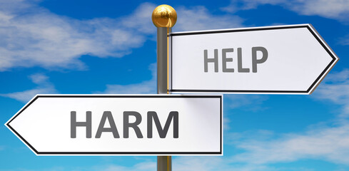 Harm and help as different choices in life - pictured as words Harm, help on road signs pointing at opposite ways to show that these are alternative options., 3d illustration