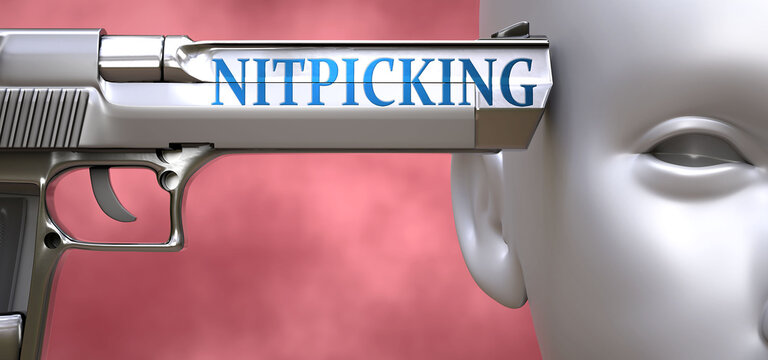 Nitpicking can be dangerous or deadly for people - pictured as word Nitpicking on a pistol terrorizing a person to show that Nitpicking can be unsafe for mental or physical health, 3d illustration