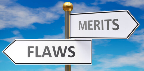 Flaws and merits as different choices in life - pictured as words Flaws, merits on road signs pointing at opposite ways to show that these are alternative options., 3d illustration