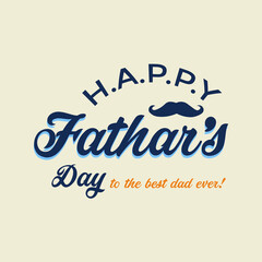 Happy father's day. to the best dad ever. happy father's day lettering