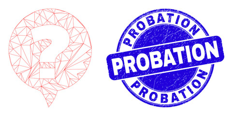 Web carcass question icon and Probation seal. Blue vector rounded distress seal stamp with Probation title. Abstract carcass mesh polygonal model created from question icon.