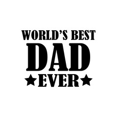 Naklejka na ściany i meble World's best dad ever quote vector style illustration design on white background
