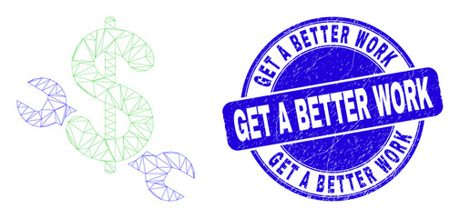 Web mesh repair price icon and Get a Better Work seal stamp. Blue vector round grunge seal with Get a Better Work caption. Abstract carcass mesh polygonal model created from repair price pictogram.