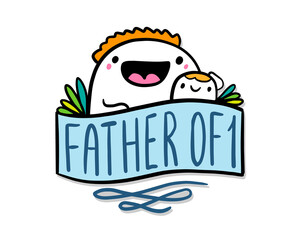 Father of one hand drawn vector illustration in cartoon comic style doodle label lettering