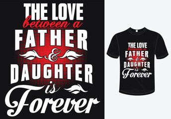 The Love Between a Father & Daughter is Forever t-shirt design-father's day t-shirt design