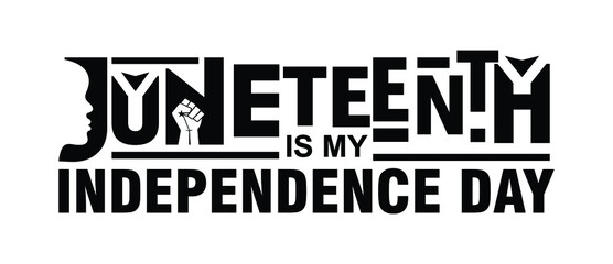 Juneteenth is my Independence Day. Celebrate Freedom. Design of Banner. Vector logo Illustration.
