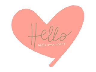 Pink heart with the words “ Hello, welcome home” isolated on white background 
