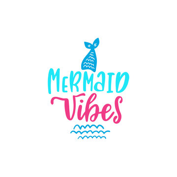 Summer inspirational lettering phrase - Mermaid vibes. Hand drawn greeting card with tail and waves.