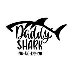 Daddy shark. Inspirational quote with shark silhouette. Hand writing calligraphy phrase. Vector illustration isolated for print and poster.