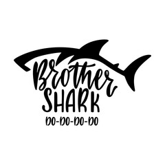 Brother shark. Inspirational quote with shark silhouette. Hand writing calligraphy phrase. Vector illustration isolated for print and poster.
