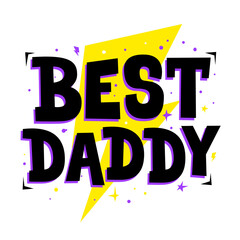 Fototapeta na wymiar Best daddy. Cute print for father, dad phrase. Poster for Happy Fathers Day celebration with quote. Vector illustration