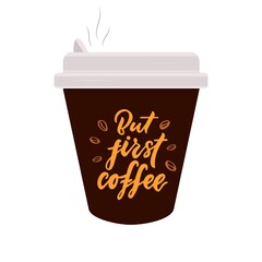 But first coffee hand calligraphic lettering quote on paper cup.