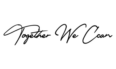 Together We Can Calligraphy Handwritten Text 
Positive Quote