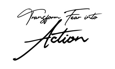 Transform Fear into Action Typography Handwritten Text 
Positive Quote