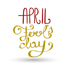 April Fool's Day Lettering Vector Sign. Hand-drawn typographic calligraphy. Brush handwritten text.