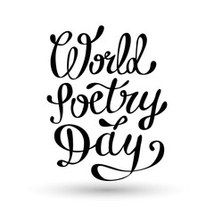World Poetry Day lettering phrase. Hand written inscription for poster or greeting card. Hand-drawn typographic calligraphy.