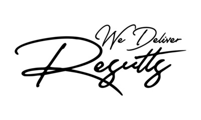 We Deliver Results Calligraphy Handwritten Text 
Positive Quote
