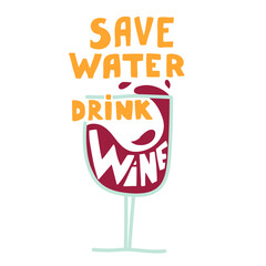 Save water, drink wine. Flat vector illustration on wine theme. Illustration for banner, poster, greeting card, party invitation. Glass of wine.