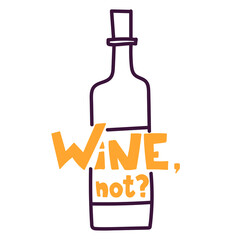 Wine not. Flat vector illustration on wine theme. Illustration with bottle of wine for banner, poster, greeting card, party invitation.
