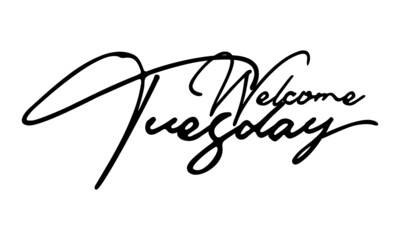 Fototapeta premium Welcome Tuesday Typography Black Color Text On White Background