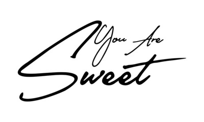 You Are Sweet Typography Handwritten Text 
Positive Quote