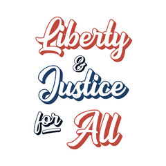 4th July. Hand sketched Liberty and Justice for All quote. Independence Day calligraphy. Drawn lettering for postcard, invitation, poster, icon, label, banner template typography.