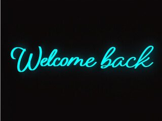 open neon sign, welcome back neon background,neon text, welcome,