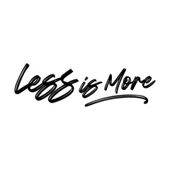 Less is more. Best awesome art print quote. Modern calligraphy and hand lettering.