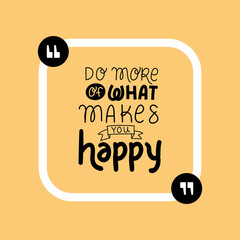 do more of what makes you happy design of Quote phrase text and positivity theme Vector illustration