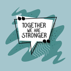together we are stronger design of Quote phrase text and positivity theme Vector illustration
