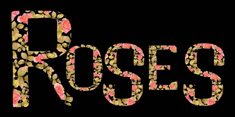 Lettering - Roses, letters of roses for invitations, prints on clothes and original design posters, a set of letters on a black background