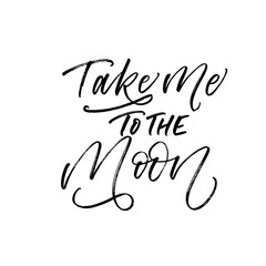 Fototapeta na wymiar Take me to the moon card. Modern vector brush calligraphy. Ink illustration with hand-drawn lettering. 