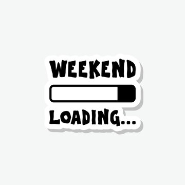 Weekend loading infographic with loading bar sticker isolated on gray background