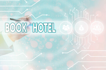 Conceptual hand writing showing Book Hotel. Concept meaning reserving an accommodation paid on a shortterm basis in advance