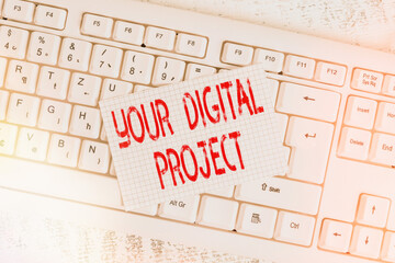 Writing note showing Your Digital Project. Business concept for Startup launching and landing a creative website Keyboard office supplies rectangle shape paper reminder wood