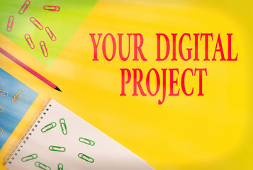 Text sign showing Your Digital Project. Business photo showcasing Startup launching and landing a...