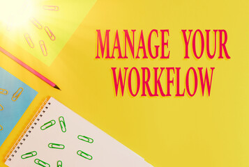 Text sign showing Manage Your Workflow. Business photo showcasing Workforce organization and...