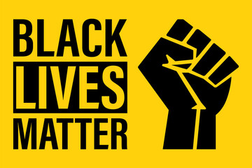 Black Lives Matter movement, clenched fist and text on yellow background. Slogan on protests in the USA.