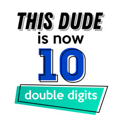 Obraz premium This dude is now 10 double digits vector quote