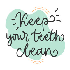 Vector calligraphy illustration of Keep your teeth clean. Every element is isolated. Dentist Day greeting card template. Typography poster about dental care. Concept for medical cabinet, social media.