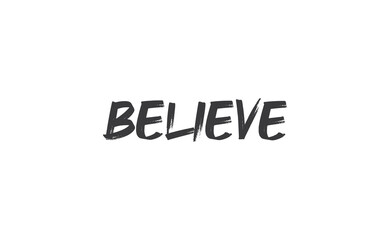 Believe Lettering. Hand drawn style typographic text. Motivational quote for print.