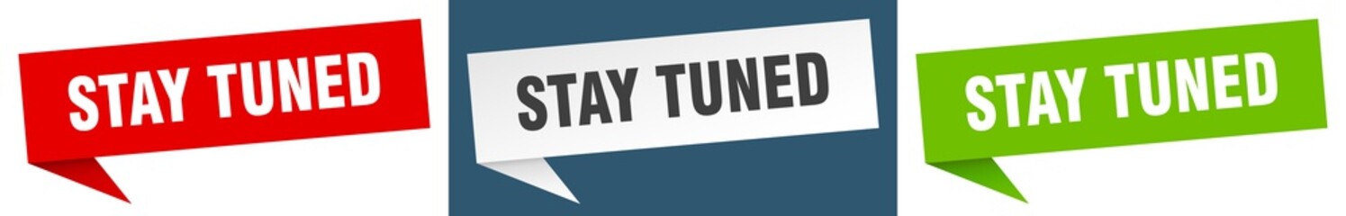 stay tuned banner. stay tuned speech bubble label set. stay tuned sign