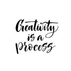 Creativity is a process phrase. Modern vector brush calligraphy. Ink illustration with hand-drawn lettering. 