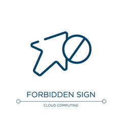Forbidden sign icon. Linear vector illustration from cursors and pointers collection. Outline forbidden sign icon vector. Thin line symbol for use on web and mobile apps, logo, print media.