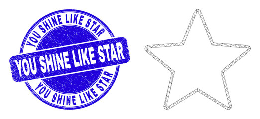 Web carcass star pictogram and You Shine Like Star stamp. Blue vector rounded scratched stamp with You Shine Like Star text. Abstract frame mesh polygonal model created from star pictogram.