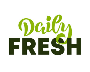 Hand drawn lettering of Fresh Daily phrase