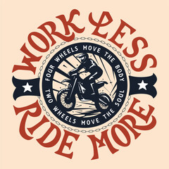 Work less ride more. Motocross, enduro t-shirt design