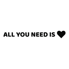 All You Need Is Love Text Logo With Black Heart Icon Vector Illustration Valentines Day